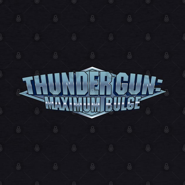 Thunder Gun : Maximum Bulge by Gimmickbydesign